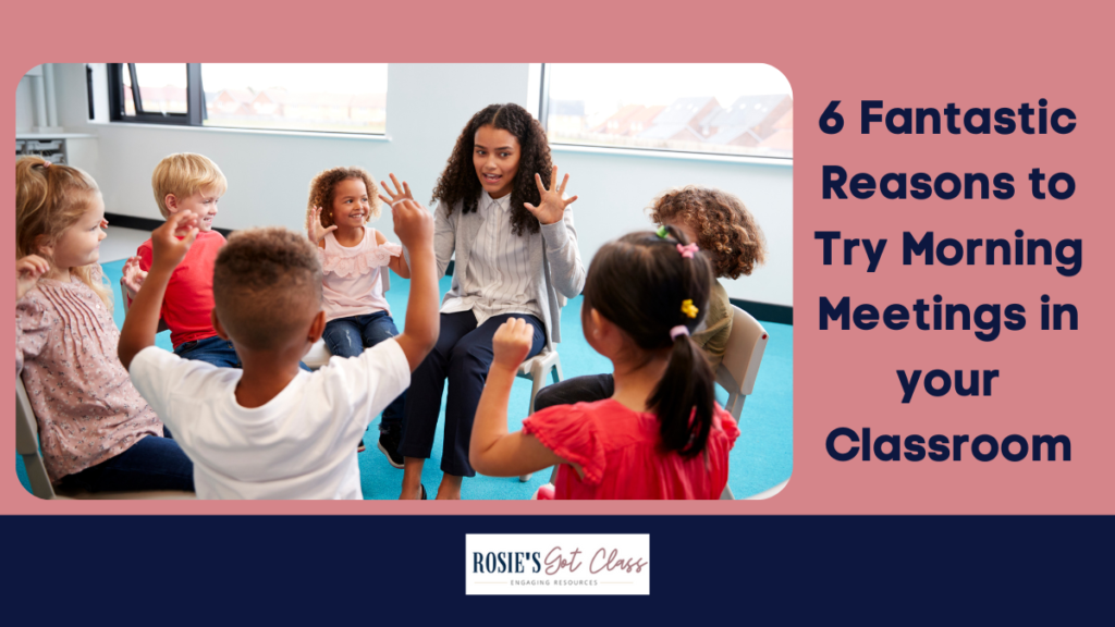 Children in a classroom with a teacher with text that talks about 6 reasons you should try a morning meeting in your classroom.