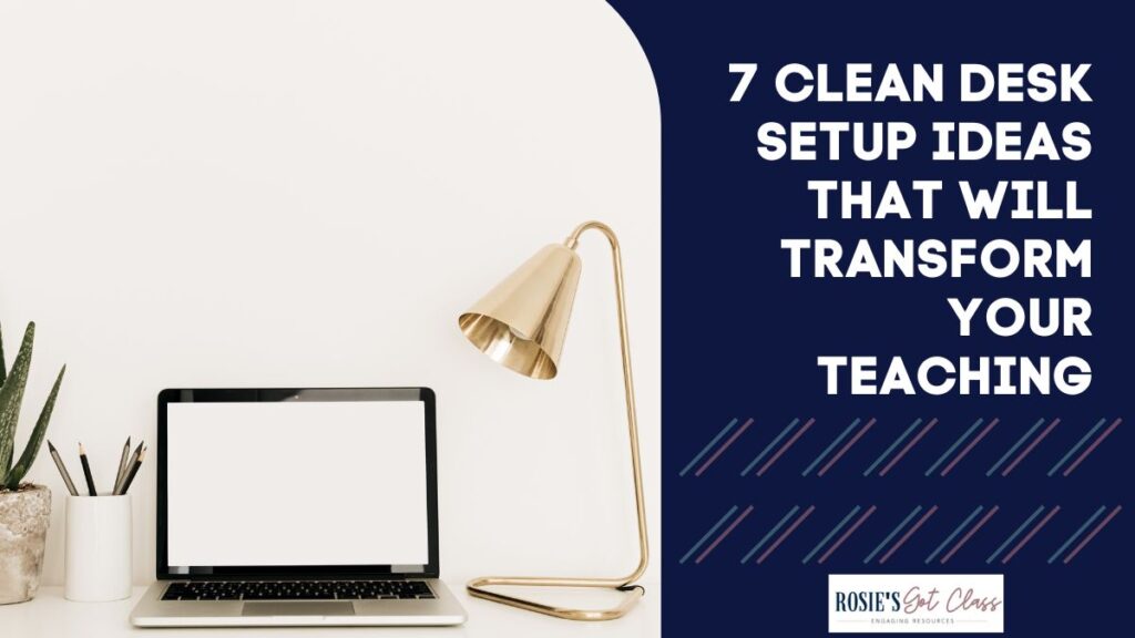 Desk with an open laptop, lamp, plant, and container of pencils that says 7 clean desk setup ideas that will transform your teaching