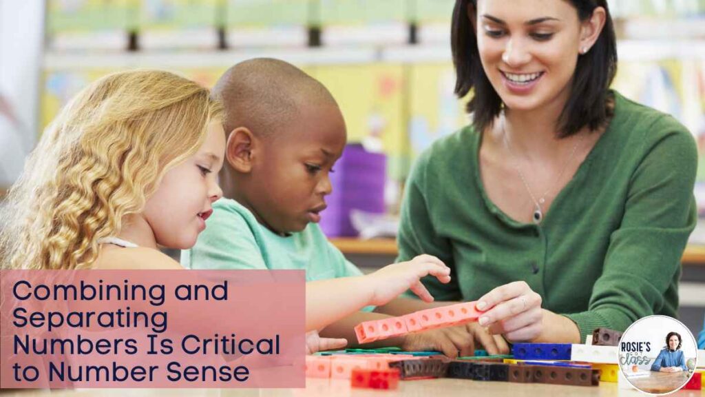 Teacher with students counting connecting cubes and putting them together and it says Combining and separating numbers is critical to number sense.